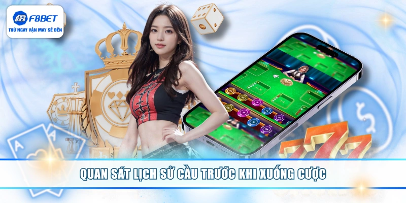 Quan sát lịch sử cầu trước khi xuống cược 
